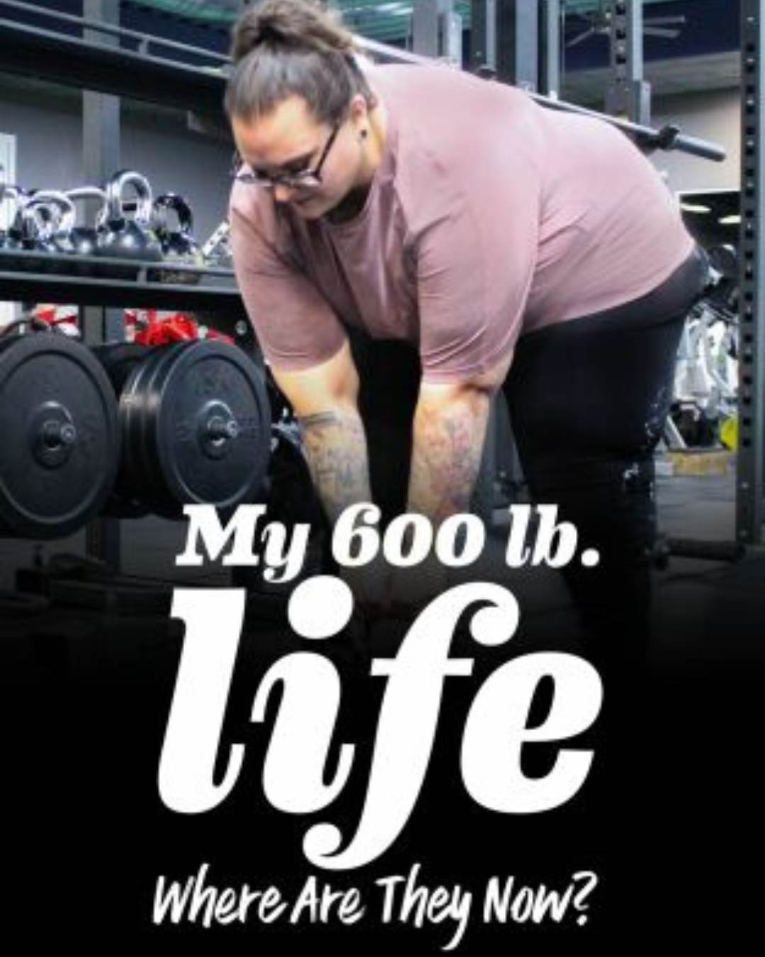 MY 600 LB. LIFE